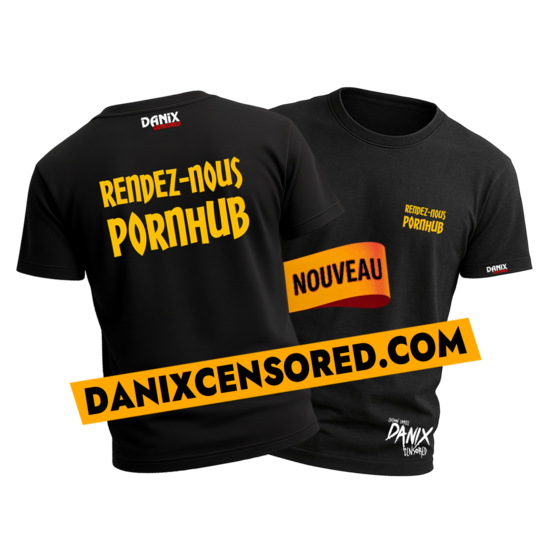 Tshirt Rendez-nous Pornhub [DANIX CENSORED]